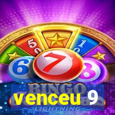 venceu 9